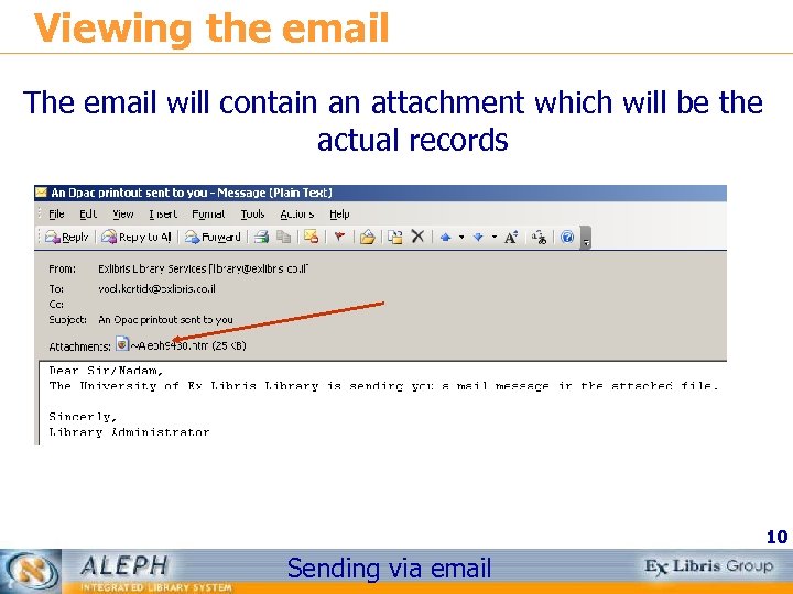 Viewing the email The email will contain an attachment which will be the actual