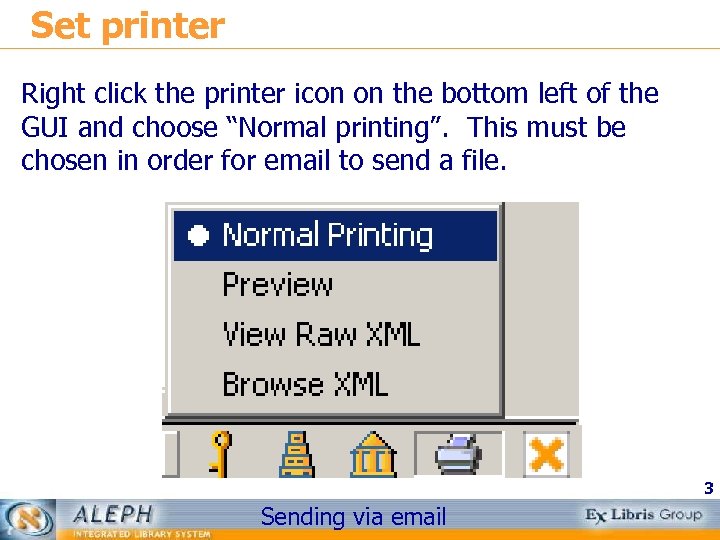Set printer Right click the printer icon on the bottom left of the GUI