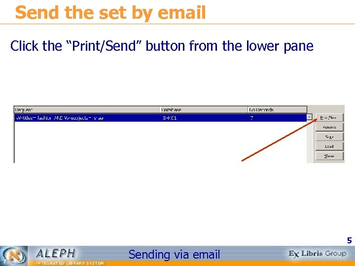 Send the set by email Click the “Print/Send” button from the lower pane 5