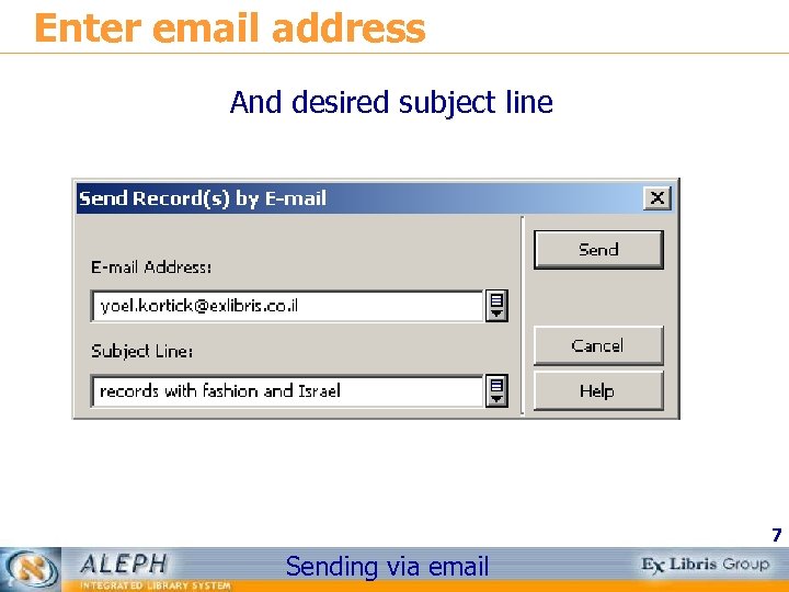Enter email address And desired subject line 7 Sending via email 