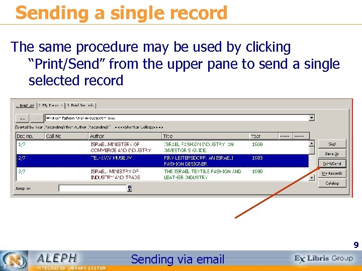 Sending a single record The same procedure may be used by clicking “Print/Send” from
