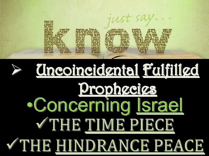 Ø Uncoincidental Fulfilled Prophecies • Concerning Israel üTHE TIME PIECE üTHE HINDRANCE PEACE 