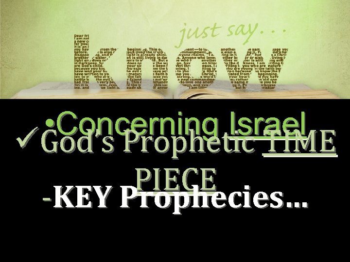  • Concerning Israel üGod’s Prophetic TIME PIECE -KEY Prophecies… 