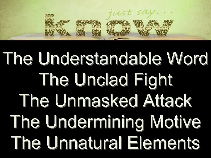 The Understandable Word The Unclad Fight The Unmasked Attack The Undermining Motive The Unnatural