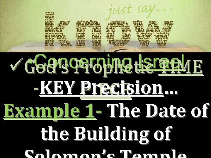  • Concerning Israel üGod’s Prophetic TIME -KEY Precision… PIECE Example 1 - The