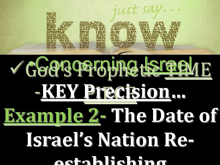  • Concerning Israel üGod’s Prophetic TIME -KEY Precision… PIECE Example 2 - The