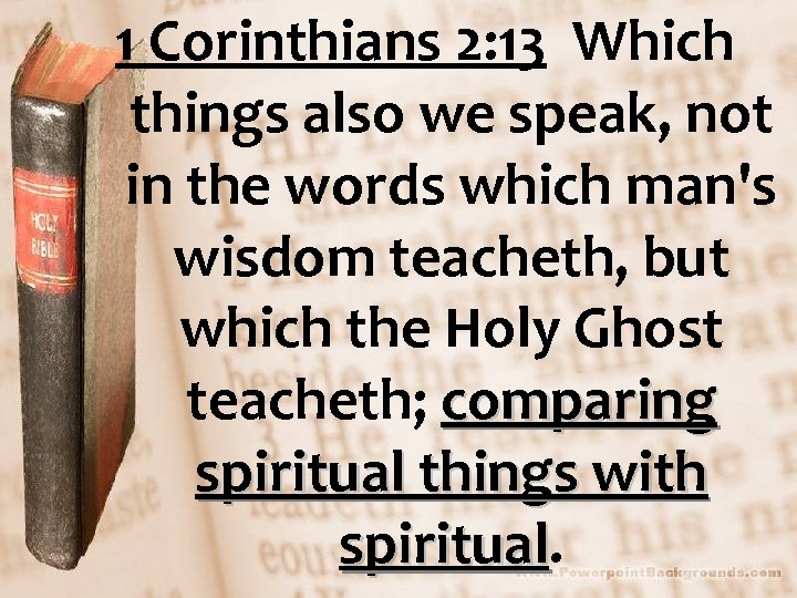 1 Corinthians 2: 13 Which things also we speak, not in the words which