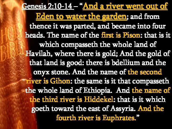 Genesis 2: 10 -14 – “And a river went out of Eden to water