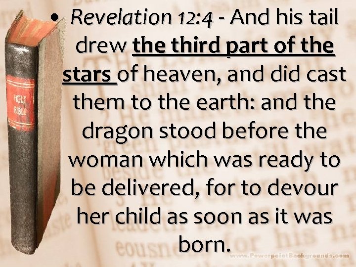  • Revelation 12: 4 - And his tail drew the third part of