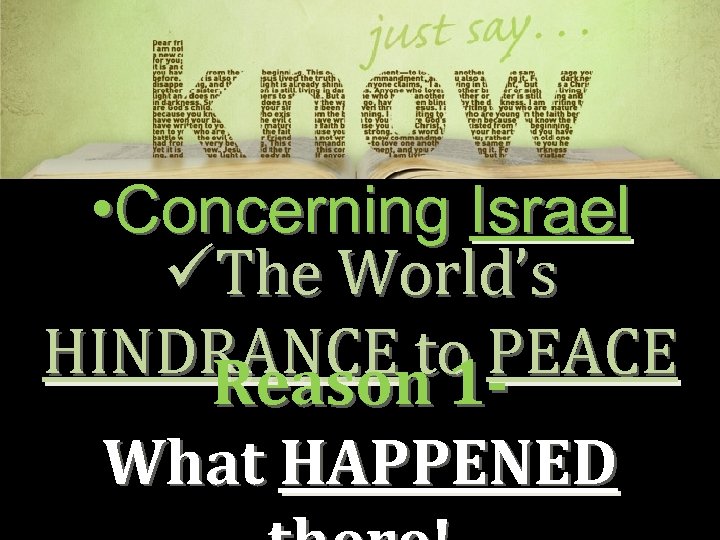  • Concerning Israel üThe World’s HINDRANCE to PEACE Reason 1 What HAPPENED 