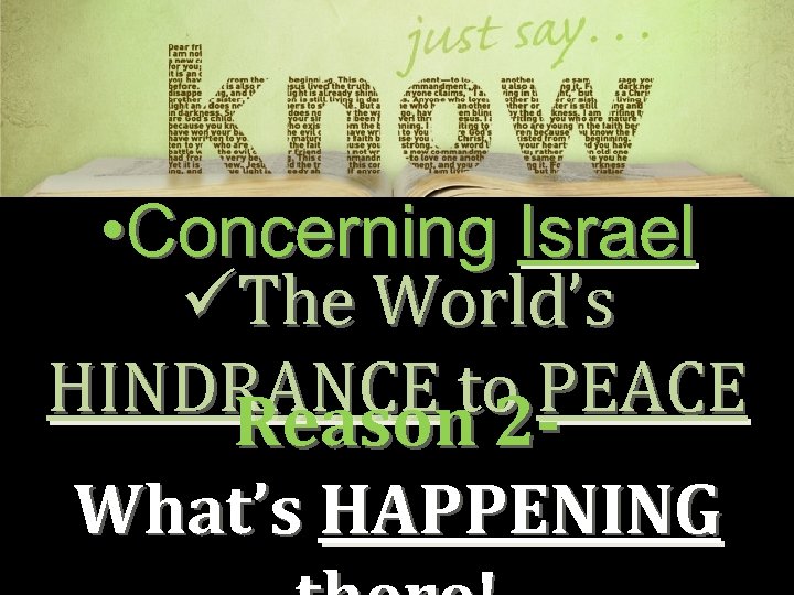  • Concerning Israel üThe World’s HINDRANCE to PEACE Reason 2 What’s HAPPENING 