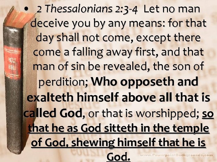  • 2 Thessalonians 2: 3 -4 Let no man deceive you by any