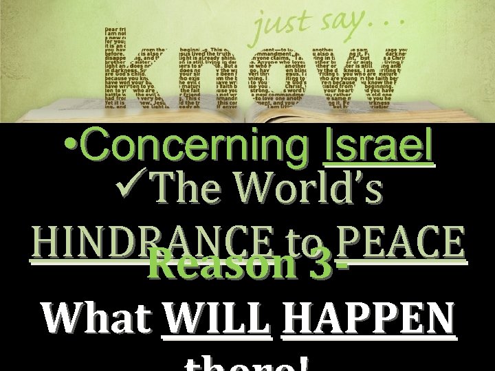  • Concerning Israel üThe World’s HINDRANCE to PEACE Reason 3 What WILL HAPPEN