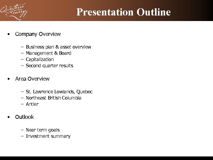 Presentation Outline • Company Overview – – • Business plan & asset overview Management