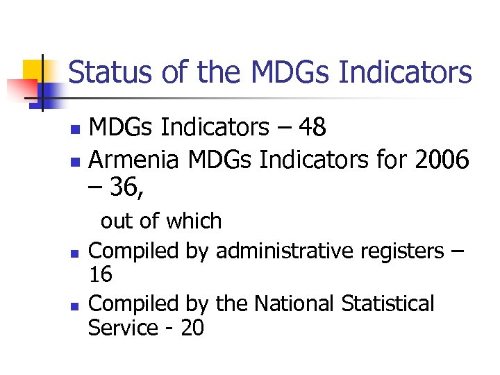 Status of the MDGs Indicators – 48 n Armenia MDGs Indicators for 2006 –