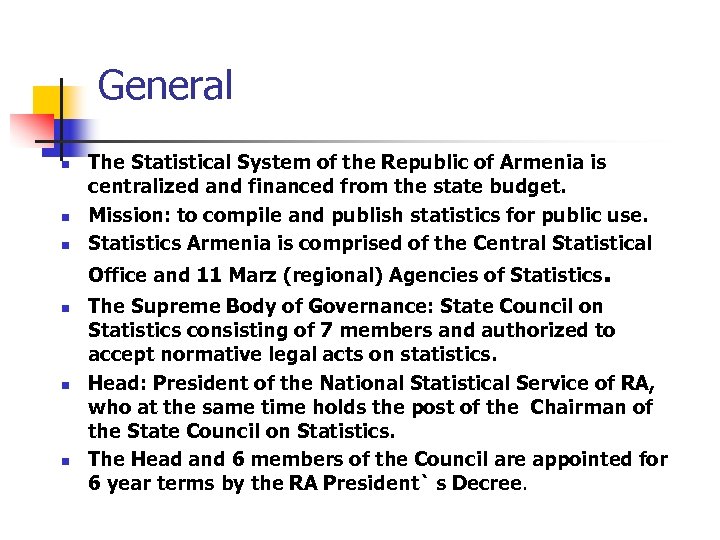 General n n n The Statistical System of the Republic of Armenia is centralized