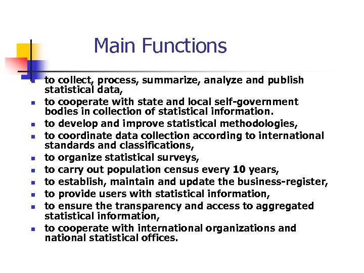 Main Functions n n n n n to collect, process, summarize, analyze and publish