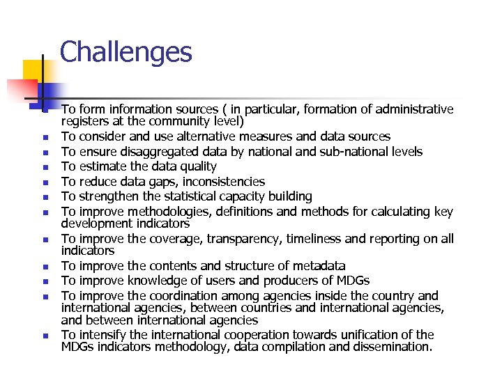 Challenges n n n To form information sources ( in particular, formation of administrative