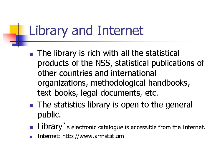 Library and Internet n The library is rich with all the statistical products of