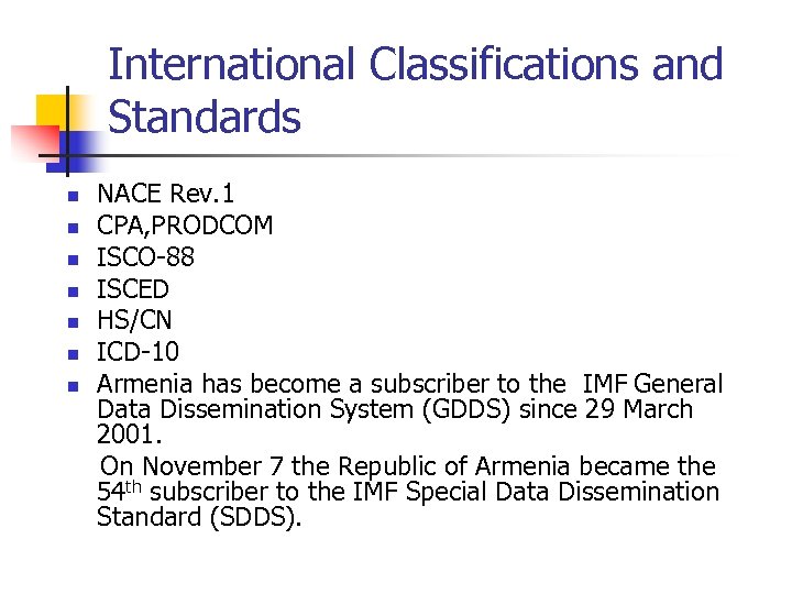 International Classifications and Standards n n n n NACE Rev. 1 CPA, PRODCOM ISCO-88