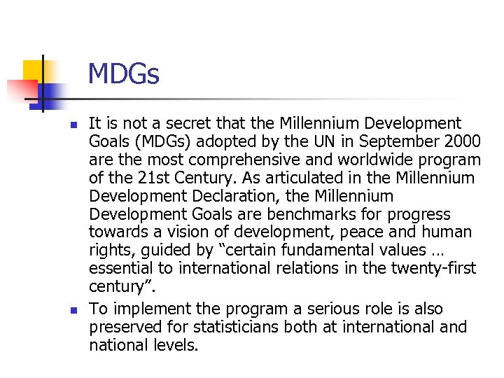 MDGs n n It is not a secret that the Millennium Development Goals (MDGs)