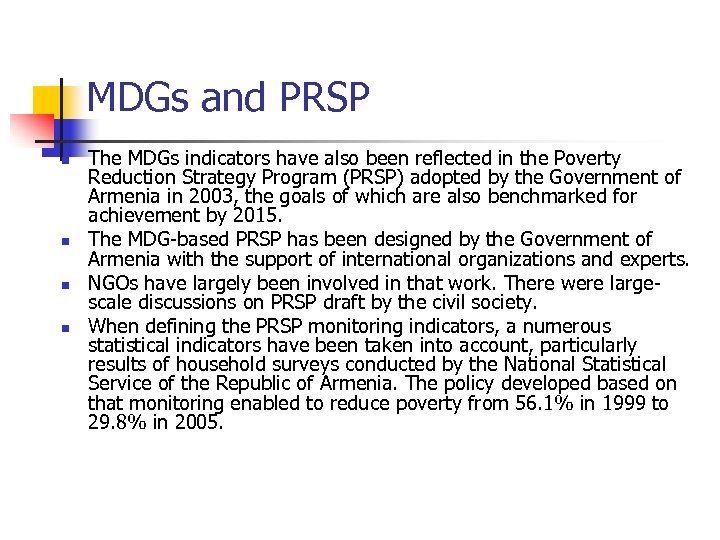 MDGs and PRSP n n The MDGs indicators have also been reflected in the