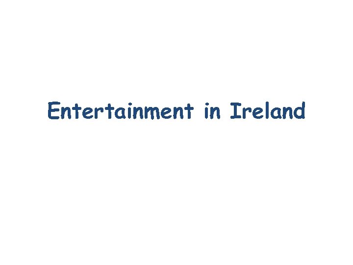 Entertainment in Ireland 