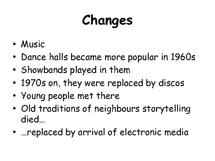 Changes Music Dance halls became more popular in 1960 s Showbands played in them