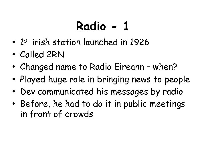Radio - 1 • • • 1 st irish station launched in 1926 Called