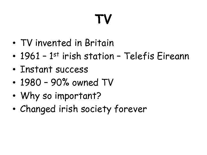 TV • • • TV invented in Britain 1961 – 1 st irish station