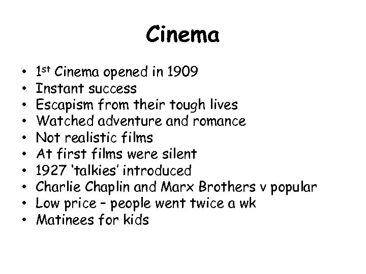 Cinema • • • 1 st Cinema opened in 1909 Instant success Escapism from