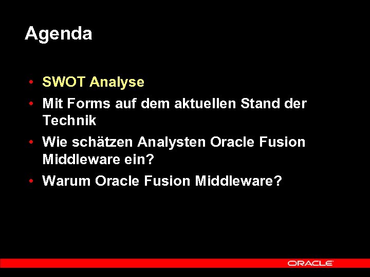 Agenda • SWOT Analyse • Mit Forms auf dem aktuellen Stand der Technik •