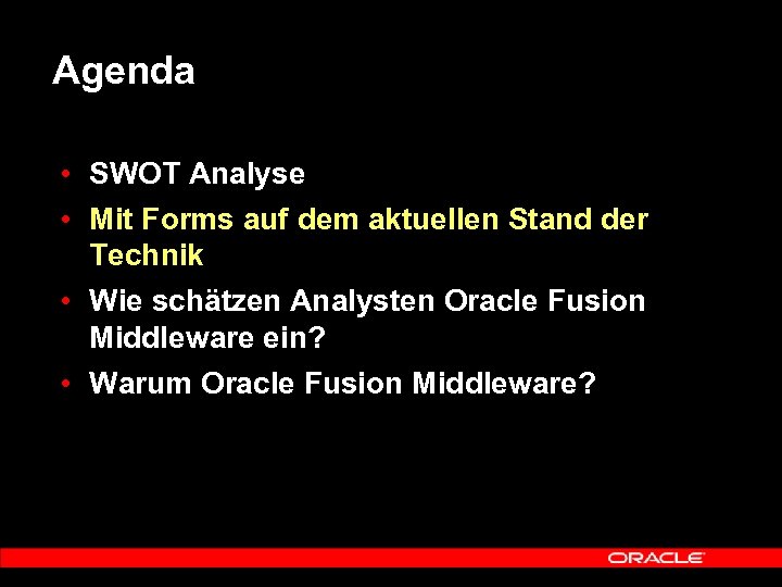 Agenda • SWOT Analyse • Mit Forms auf dem aktuellen Stand der Technik •
