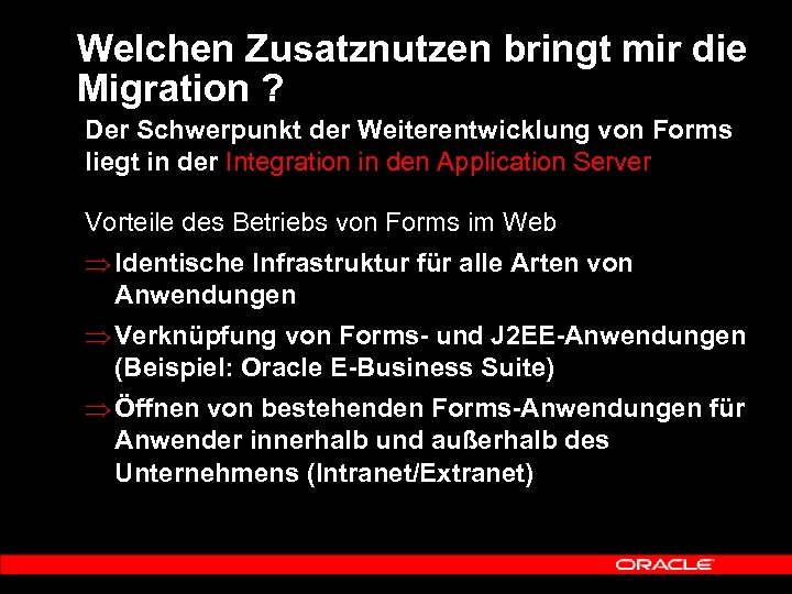 Welchen Zusatznutzen bringt mir die Migration ? Der Schwerpunkt der Weiterentwicklung von Forms liegt