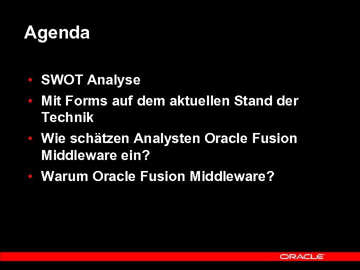 Agenda • SWOT Analyse • Mit Forms auf dem aktuellen Stand der Technik •