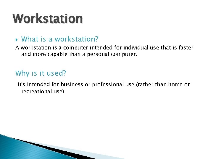 Workstation What is a workstation? A workstation is a computer intended for individual use