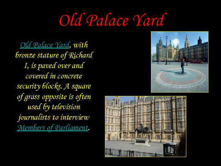 Old Palace Yard, with bronze stature of Richard I, is paved over and covered