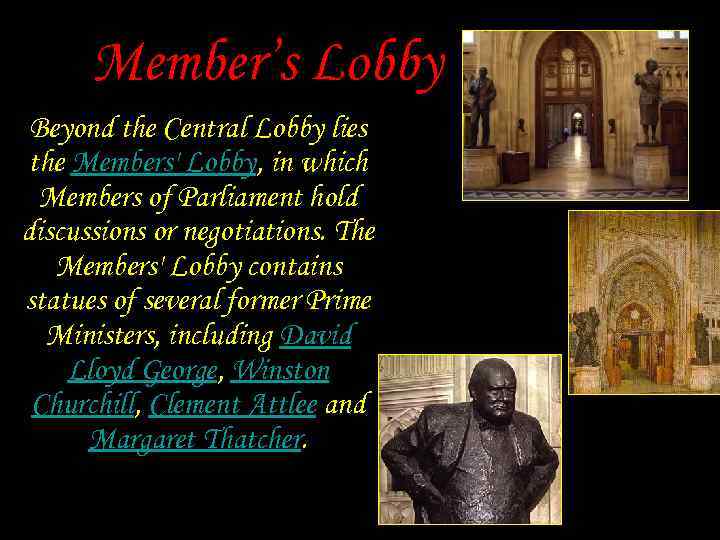 Member’s Lobby Beyond the Central Lobby lies the Members' Lobby, in which Members of