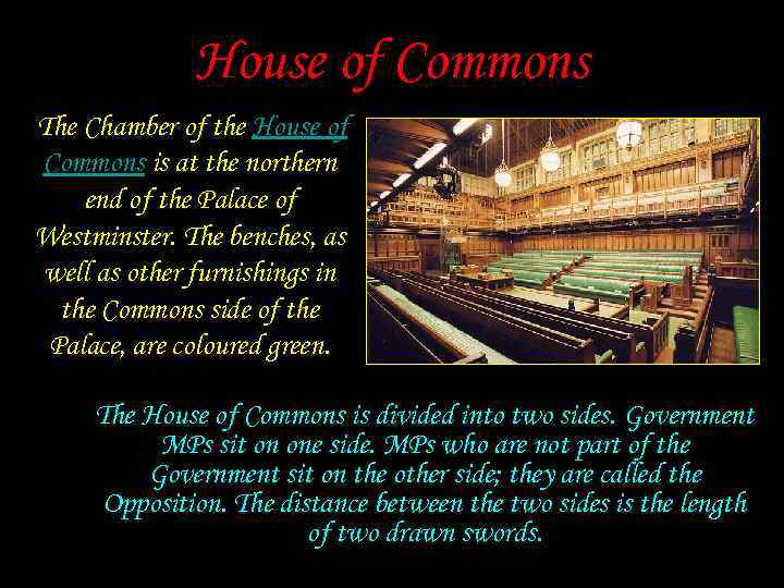 House of Commons The Chamber of the House of Commons is at the northern