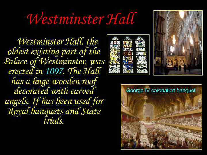 Westminster Hall, the oldest existing part of the Palace of Westminster, was erected in