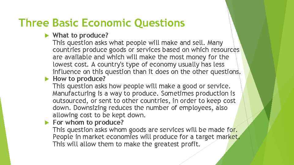 Three Basic Economic Questions What to produce? This question asks what people will make