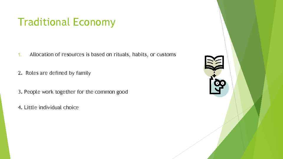 Traditional Economy 1. Allocation of resources is based on rituals, habits, or customs 2.