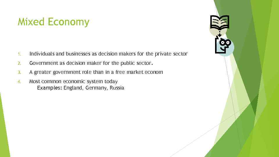 Mixed Economy 1. Individuals and businesses as decision makers for the private sector 2.