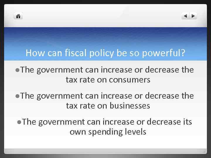 How can fiscal policy be so powerful? l The government can increase or decrease