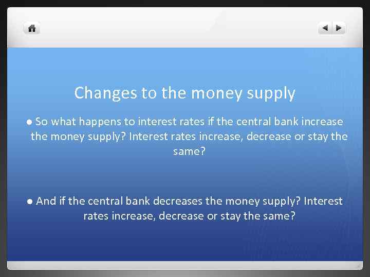 Changes to the money supply l So what happens to interest rates if the