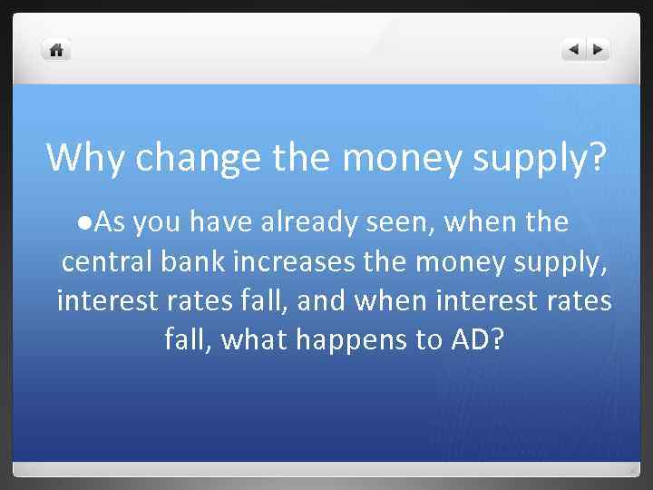 Why change the money supply? l. As you have already seen, when the central