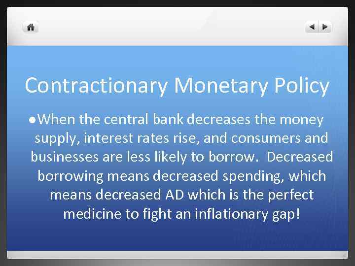 Contractionary Monetary Policy l When the central bank decreases the money supply, interest rates