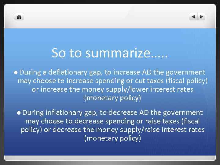 So to summarize…. . l During a deflationary gap, to increase AD the government