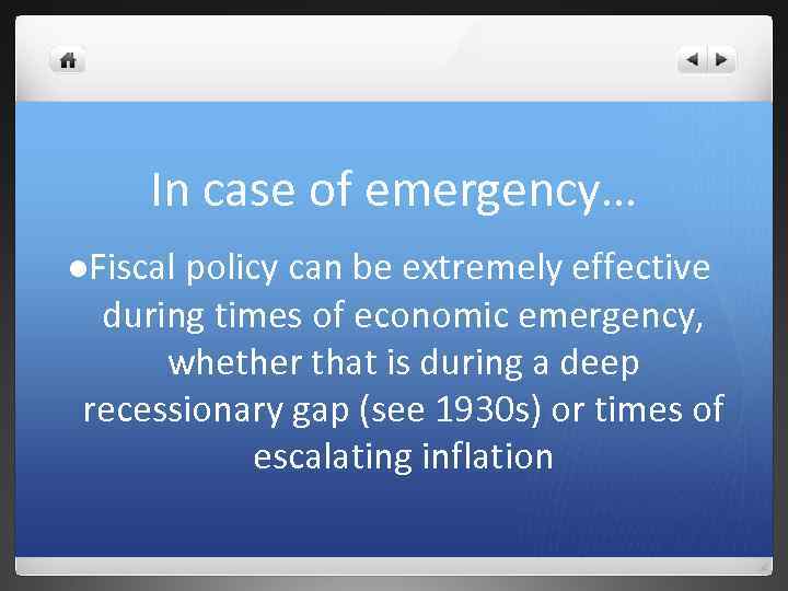 In case of emergency… l. Fiscal policy can be extremely effective during times of