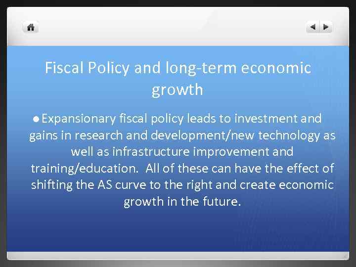 Fiscal Policy and long-term economic growth l Expansionary fiscal policy leads to investment and